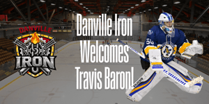 Danville Iron Add Goaltender Travis Baron to the Roster Article Photo